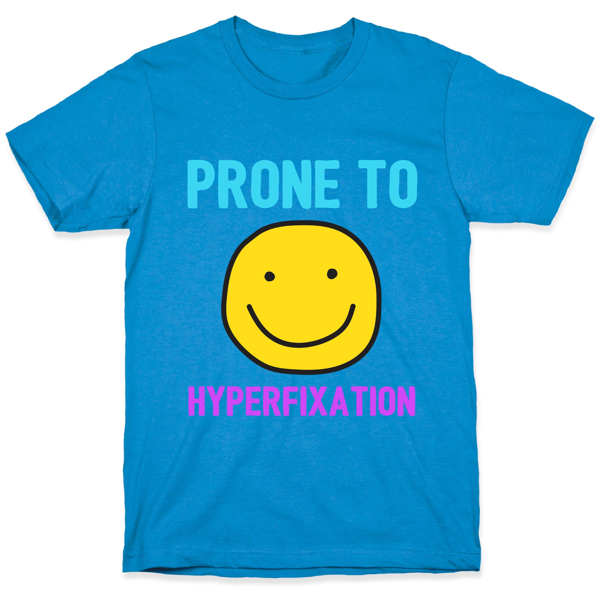 Prone To Hyperfixation  T-Shirt
